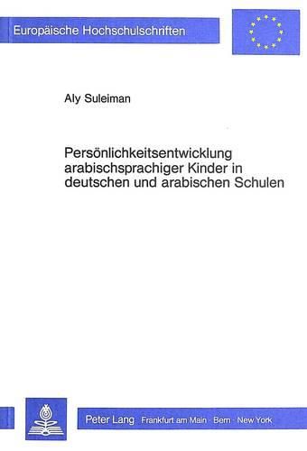 Cover image for Persoenlichkeitsentwicklung Arabischsprachiger Kinder in Deutschen Und Arabischen Schulen: Eine Vergleichsstudie