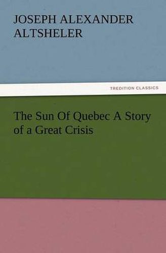 Cover image for The Sun Of Quebec A Story of a Great Crisis