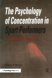 Cover image for The Psychology of Concentration in Sport Performers: A Cognitive Analysis