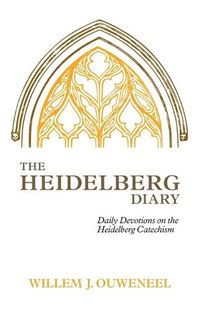 Cover image for The Heidelberg Diary: Daily Devotions on the Heidelberg Catechism