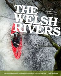 Cover image for The Welsh Rivers: The Complete Guidebook to Canoeing and Kayaking the Rivers of Wales