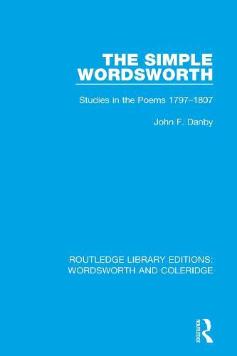 The Simple Wordsworth: Studies in the Poems 1979-1807