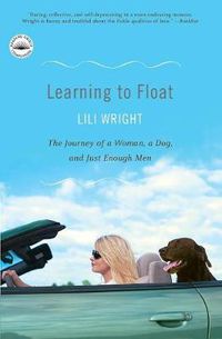 Cover image for Learning to Float: The Journey of a Woman, a Dog, and Just Enough Men