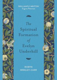 Cover image for The Spiritual Formation of Evelyn Underhill