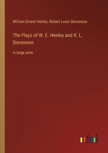 Cover image for The Plays of W. E. Henley and R. L. Stevenson