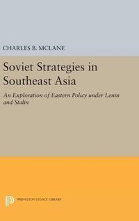 Cover image for Soviet Strategies in Southeast Asia: An Exploration of Eastern Policy under Lenin and Stalin
