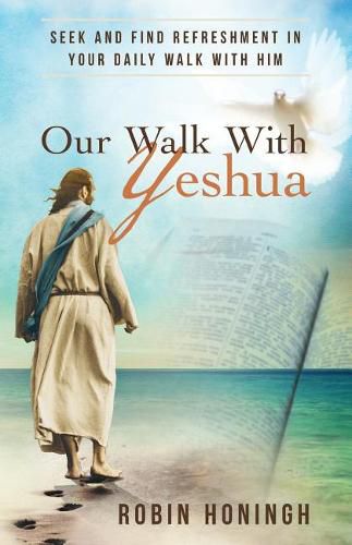 Cover image for Our Walk with Yeshua: Seek and Find Refreshment in Your Daily Walk with Him