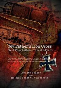 Cover image for My Father's Iron Cross: Field Post Letters from the Front