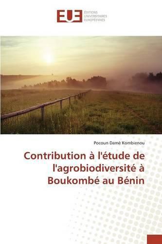Cover image for Contribution A l'Etude de l'Agrobiodiversite A Boukombe Au Benin