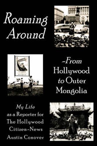 Cover image for Roaming Around-From Hollywood to Outer Mongolia: My Life as a Reporter for The Hollywood Citizen-News