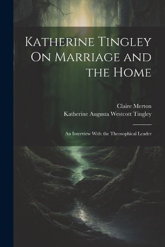 Katherine Tingley On Marriage and the Home