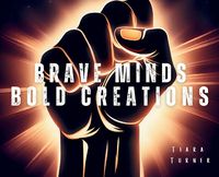 Cover image for Brave Minds Bold Creations