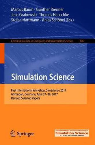 Simulation Science: First International Workshop, SimScience 2017, Goettingen, Germany, April 27-28, 2017, Revised Selected Papers