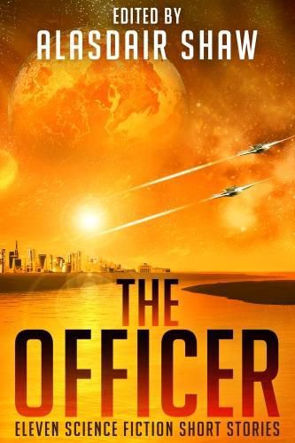 Cover image for The Officer: Eleven Science Fiction Short Stories