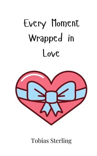 Cover image for Every Moment Wrapped in Love