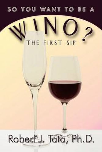 Cover image for So You Want to Be a Wino?