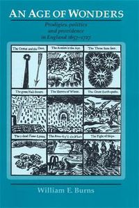 Cover image for An Age of Wonders: Prodigies, Politics and Providence in England 1657-1727