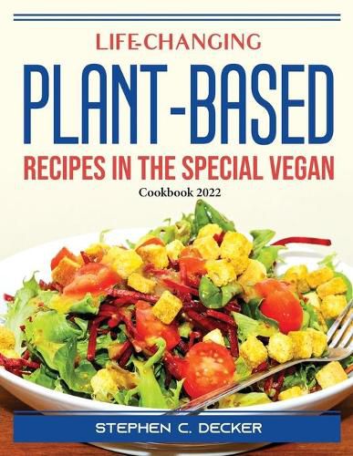 Cover image for Life-Changing Plant-Based Recipes in The Special Vegan: Cookbook 2022