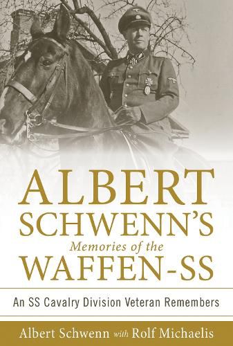 Cover image for Albert Schwenn's Memories of the Waffen-SS: An SS Cavalry Division Veteran Remembers