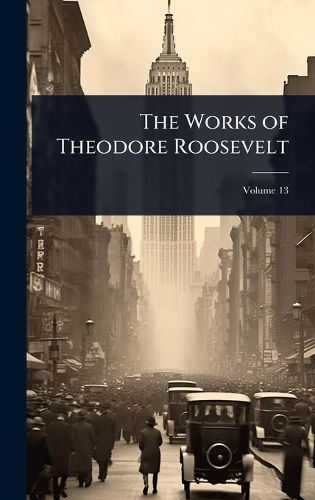 Cover image for The Works of Theodore Roosevelt