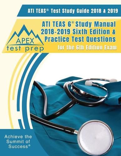 Cover image for ATI TEAS Test Study Guide 2018 & 2019: ATI TEAS 6 Study Manual 2018-2019 Sixth Editon & Practice Test Questions for the 6th Edition Exam