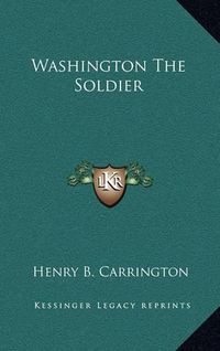 Cover image for Washington the Soldier