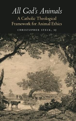 Cover image for All God's Animals: A Catholic Theological Framework for Animal Ethics