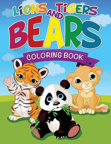 Cover image for Lions, Tigers and Bears Coloring Book