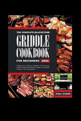 The Complete Blackstone Griddle Cookbook for Beginners 2024