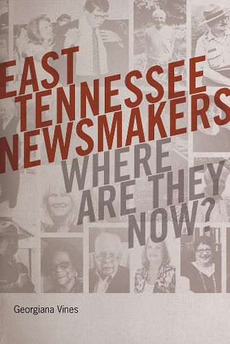 Cover image for East Tennessee Newsmakers: Where Are They Now?