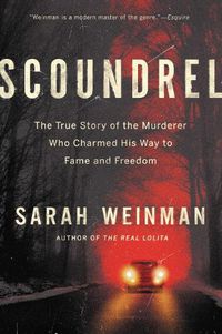 Cover image for Scoundrel: The True Story of the Murderer Who Charmed His Way to Fame and Freedom