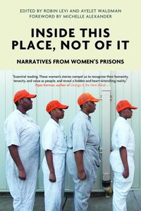 Cover image for Inside This Place, Not of It: Narratives from Women's Prisons