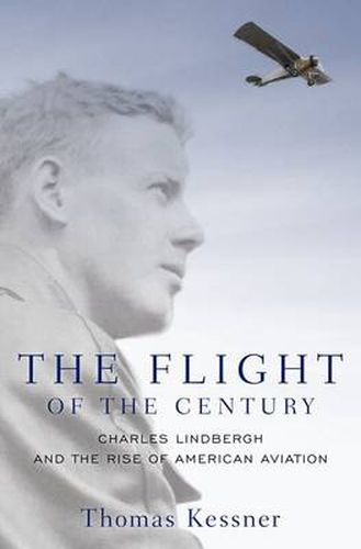 Cover image for The Flight of the Century: Charles Lindbergh and the Rise of American Aviation