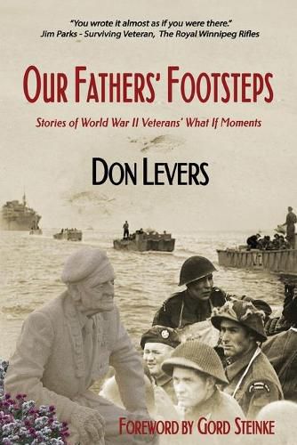 Cover image for Our Fathers' Footsteps: Stories of World War 2 Veterans' What If Moments