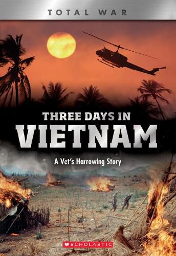 Cover image for Three Days in Vietnam (X Books: Total War) (Library Edition): A Vet's Harrowing Story