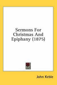 Cover image for Sermons for Christmas and Epiphany (1875)