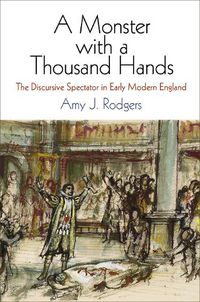 Cover image for A Monster with a Thousand Hands: The Discursive Spectator in Early Modern England