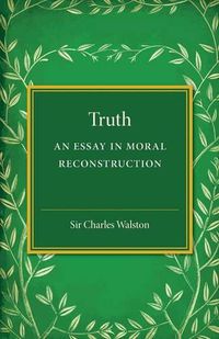 Cover image for Truth: An Essay in Moral Reconstruction