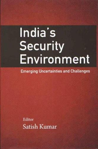 Cover image for India"s Security Environment: Emerging Uncertainties and Challenges