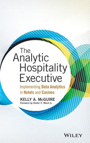 Cover image for The Analytic Hospitality Executive: Implementing Data Analytics in Hotels and Casinos