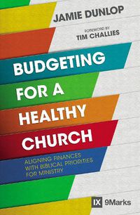 Cover image for Budgeting for a Healthy Church: Aligning Finances with Biblical Priorities for Ministry