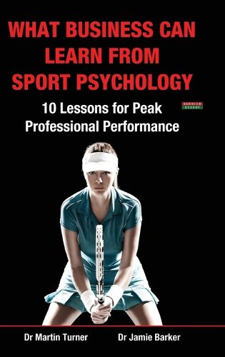 Cover image for What Business Can Learn from Sport Psychology: Ten Lessons for Peak Professional Performance