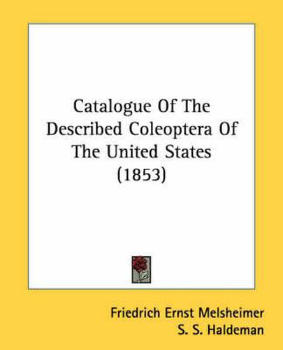 Cover image for Catalogue of the Described Coleoptera of the United States (1853)