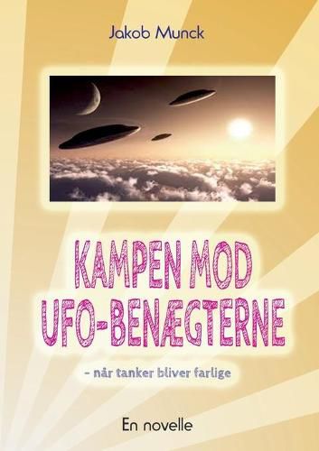 Cover image for Kampen mod UFO-benaegterne: - nar tanker er farlige