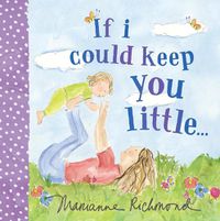 Cover image for If I Could Keep You Little...