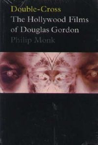 Cover image for Gordon Douglas - Double-cross: The Hollywood Films of Douglas Gordon