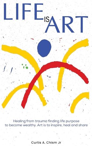 Cover image for Life Is Art