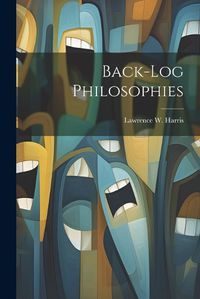 Cover image for Back-Log Philosophies