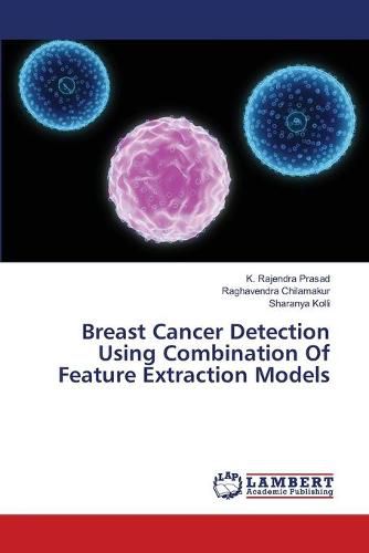 Breast Cancer Detection Using Combination Of Feature Extraction Models