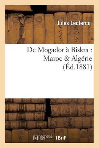 de Mogador A Biskra: Maroc & Algerie